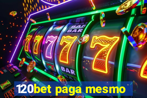 120bet paga mesmo